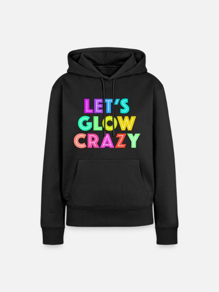 Let's Glow Crazy - Frauen Premium Bio Hoodie - Schwarz
