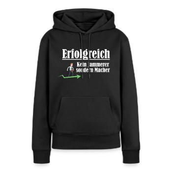 Erfolgreich sein - Macher sein und kein Jammerer - Frauen Premium Bio Hoodie - Schwarz - Vorne - Julia (174cm)