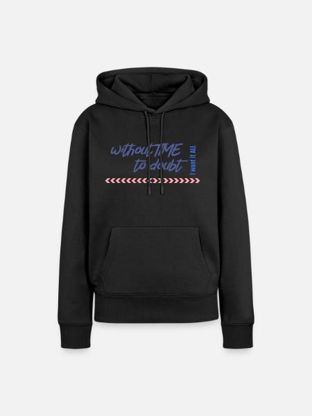 without time to doubt - Frauen Premium Bio Hoodie - Schwarz