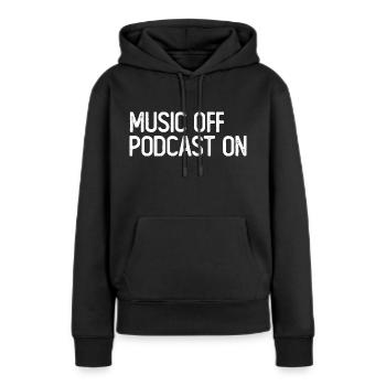 Podcast Lover - Music Off Podcast On - Podcast Pod - Sweat à capuche Premium bio Femme - noir - Devant - Julia (174cm)
