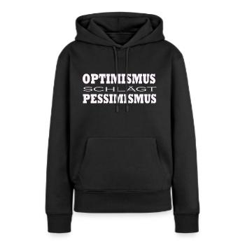 Optimismus schlägt Pessimismus - Frauen Premium Bio Hoodie - Schwarz - Vorne - Julia (174cm)