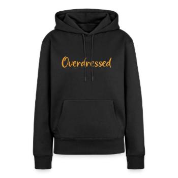 Overdressed Slogan T-Shirt - Frauen Premium Bio Hoodie - Schwarz - Vorne - Julia (174cm)