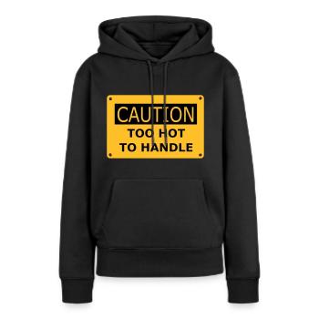 Zu heiß zu handhaben - Frauen Premium Bio Hoodie - Schwarz - Vorne - Julia (174cm)