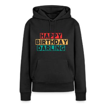 Happy Birthday Darling - Frauen Premium Bio Hoodie - Schwarz - Vorne - Julia (174cm)