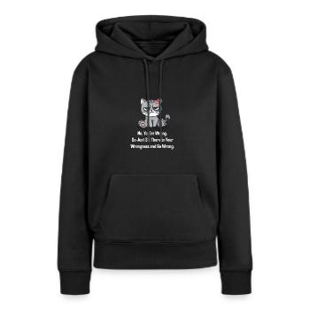 Setzen Sie sich einfach in Ihre Unrecht und lassen - Frauen Premium Bio Hoodie - Schwarz - Vorne - Julia (174cm)