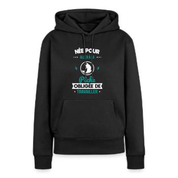 Née pour aller à la pêche - Obligée de travailler - Sweat à capuche Premium bio Femme - noir - Devant - Julia (174cm)