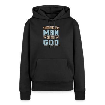 Atheist Man Created God Anti Religion Agnostiker - Frauen Premium Bio Hoodie - Schwarz - Vorne - Julia (174cm)