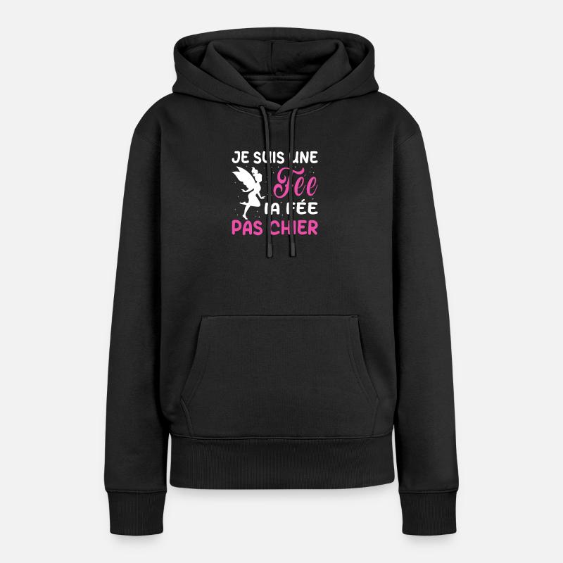 Je suis une fée la fée pas chier - Sweat à capuche Premium bio Femme - noir
