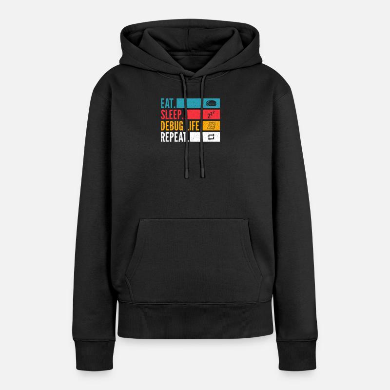 Eat Sleep Debug Repeat Developer Shirt - Women’s Premium Organic Hoodie - black