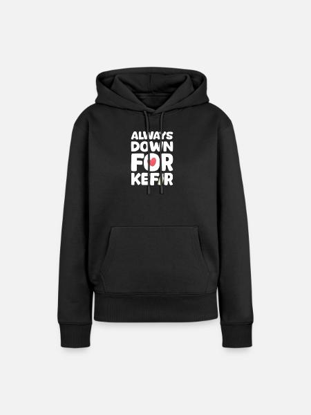 Immer Bereit Für Kefir - Frauen Premium Bio Hoodie - Schwarz