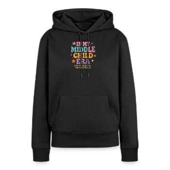 Tochter Familie Humor In My Middle Child Era - Frauen Premium Bio Hoodie - Schwarz - Vorne - Julia (174cm)