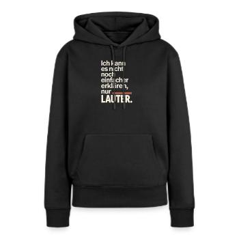 Nicht Einfacher Erklären Nur Lauter Lehrer Büro - Frauen Premium Bio Hoodie - Schwarz - Vorne - Julia (174cm)
