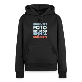 Perfektes Foto, Nur Noch Einmal Drücken - Frauen Premium Bio Hoodie - Schwarz - Vorne - Julia (174cm)