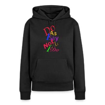 Tue, was ich sage - Frauen Premium Bio Hoodie - Schwarz - Vorne - Julia (174cm)