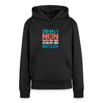 Ziegel? Nein, Dachdecker Schmecken Besser - Frauen Premium Bio Hoodie - Schwarz - Vorne - Julia (174cm)