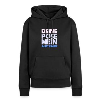 Deine Pose, Mein Albtraum - Frauen Premium Bio Hoodie - Schwarz - Vorne - Julia (174cm)