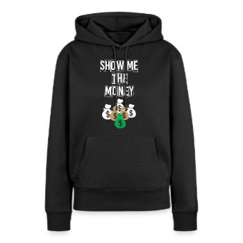 Show Money Design für gut verdienende Berufstätige - Frauen Premium Bio Hoodie - Schwarz - Vorne - Julia (174cm)