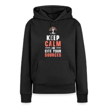 Bleiben Sie ruhig und zitieren Sie Ihre Quellen Ge - Frauen Premium Bio Hoodie - Schwarz - Vorne - Julia (174cm)