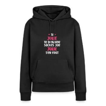Si julie te dérange saches que julie s'en fout - Sweat à capuche Premium bio Femme - noir - Devant - Julia (174cm)