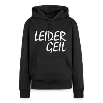 LEIDER GEIL - Frauen Premium Bio Hoodie - Schwarz - Vorne - Julia (174cm)