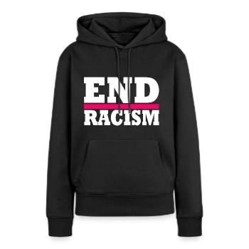 End Racism - Frauen Premium Bio Hoodie - Schwarz - Vorne - Julia (174cm)