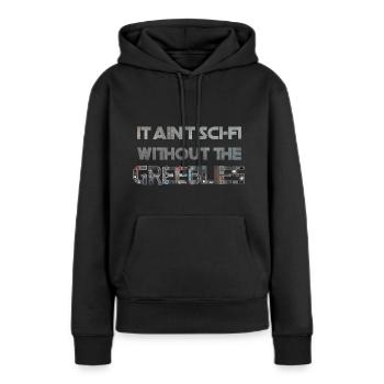 Es ist keine Science-Fiction ohne die Greeblies - Frauen Premium Bio Hoodie - Schwarz - Vorne - Julia (174cm)