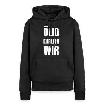 Ölig, Ehrlich, Wir! - Frauen Premium Bio Hoodie - Schwarz - Vorne - Julia (174cm)