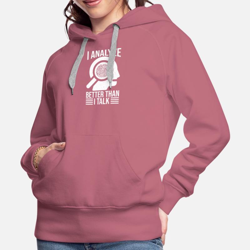 Forensic Analyst Analyze Better Than Talk Squad Women’s Premium Organic Hoodie