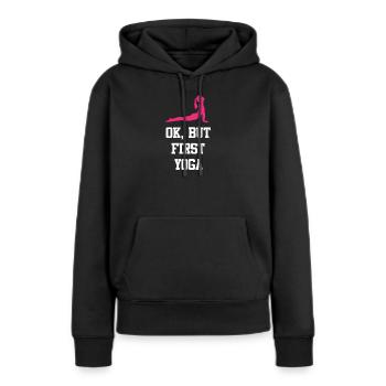 OK, Aber erstes Yoga - Frauen Premium Bio Hoodie - Schwarz - Vorne - Julia (174cm)