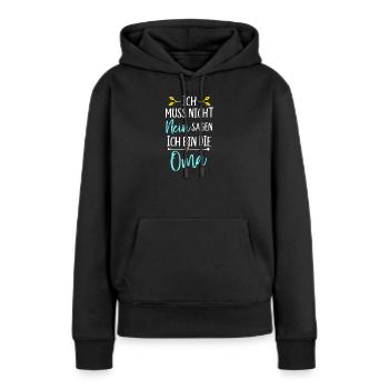 Ich bin die Oma ich muss nicht nein sagen - Frauen Premium Bio Hoodie - Schwarz - Vorne - Julia (174cm)