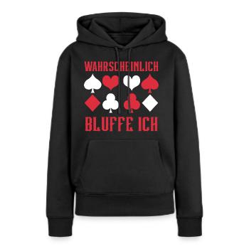 Poker Wahrscheinlich Bluffe Ich - Frauen Premium Bio Hoodie - Schwarz - Vorne - Julia (174cm)