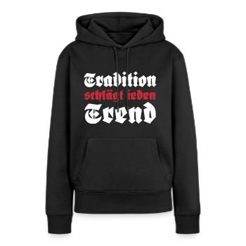 Tradition schlägt jeden Trend - Frauen Premium Bio Hoodie - Schwarz - Vorne - Julia (174cm)