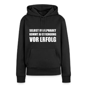 Anstrengung vor dem Erfolg - Frauen Premium Bio Hoodie - Schwarz - Vorne - Julia (174cm)