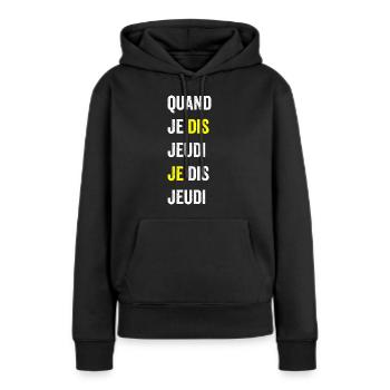 quand je dis jeudi je dis jeudi1 - Sweat à capuche Premium bio Femme - noir - Devant - Julia (174cm)