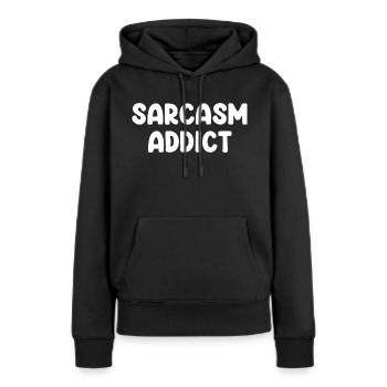 Sarcasm Addict - Frauen Premium Bio Hoodie - Schwarz - Vorne - Julia (174cm)