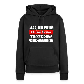 Ich finde Corona trotzdem Scheisse | Quarantäne - Frauen Premium Bio Hoodie - Schwarz - Vorne - Julia (174cm)