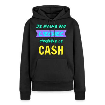 Je n'aime pas l'échec jpréfère le cash - Sweat à capuche Premium bio Femme - noir - Devant - Julia (174cm)