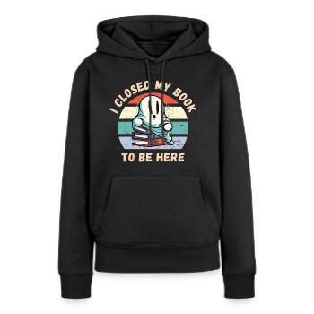 Ich habe mein Buch geschlossen um hier zu sein - Frauen Premium Bio Hoodie - Schwarz - Vorne - Julia (174cm)