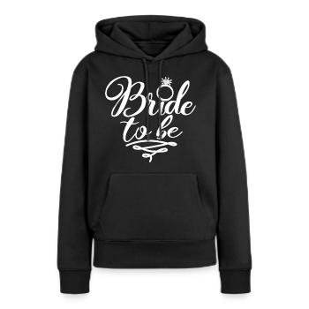 Braut zu sein - lustige Verlobungsgeschenk für Frauen - Frauen Premium Bio Hoodie - Schwarz - Vorne - Julia (174cm)