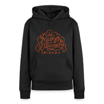 Friends Rather Be Watching Spruch - Frauen Premium Bio Hoodie - Schwarz - Vorne - Julia (174cm)