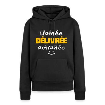 Libérée délivrée retraitée. Humour femme retraitée - Sweat à capuche Premium bio Femme - noir - Devant - Julia (174cm)