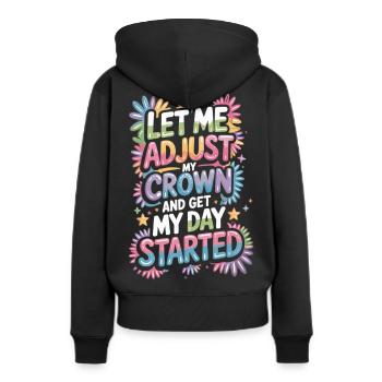 Krone richten – Tag starten freche Mädchen Shirt - Frauen Premium Bio Hoodie - Schwarz - Hinten - Julia (174cm)