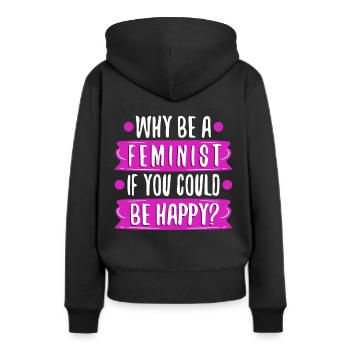 Why Be A Feminist If You Could Be Happy? - Women’s Premium Organic Hoodie - black - Back - Julia (174cm)