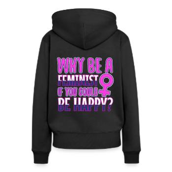 Why Be A Feminist If You Could Be Happy? - Women’s Premium Organic Hoodie - black - Back - Julia (174cm)