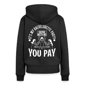 Its my bachelorette party drink with me you pay - Women’s Premium Organic Hoodie - black - Back - Julia (174cm)