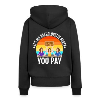 Its my bachelorette party drink with me you pay - Women’s Premium Organic Hoodie - black - Back - Julia (174cm)