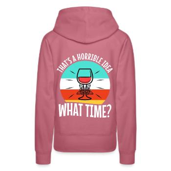 That's a horrible idea what time - Frauen Premium Bio Hoodie - Malve - Hinten - Isabella (175cm)