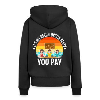 Its my bachelorette party drink with me you pay - Women’s Premium Organic Hoodie - black - Back - Julia (174cm)