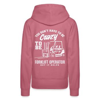 Du Musst Nicht Verrückt Sein Um Gabelstaplerfahrer - Frauen Premium Bio Hoodie - Malve - Hinten - Isabella (175cm)