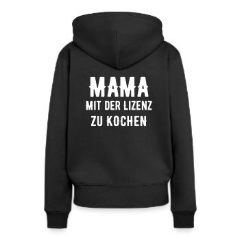 Mama Mit Der Lizenz Zu Kochen - Frauen Premium Bio Hoodie - Schwarz - Hinten - Julia (174cm)